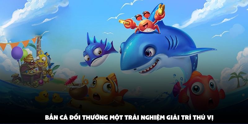 Bắn Cá Đổi Thưởng